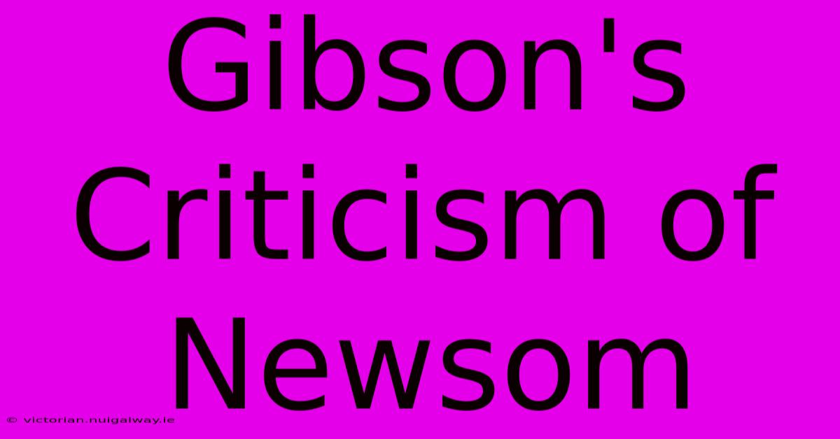 Gibson's Criticism Of Newsom