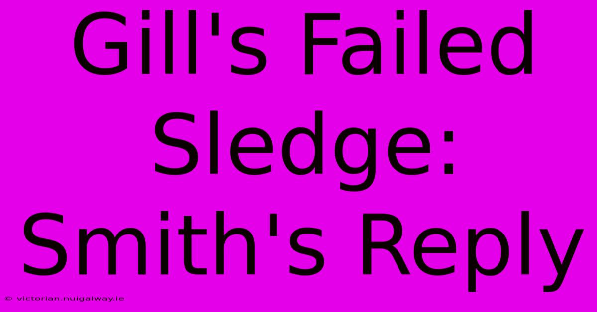 Gill's Failed Sledge: Smith's Reply