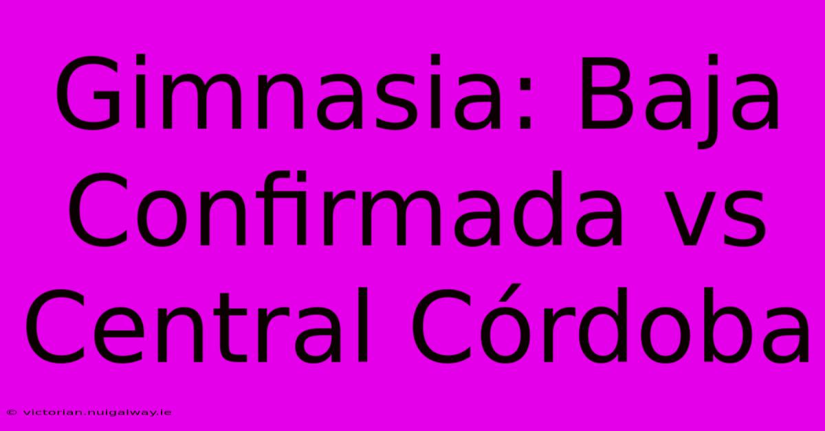 Gimnasia: Baja Confirmada Vs Central Córdoba