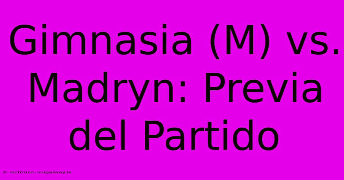 Gimnasia (M) Vs. Madryn: Previa Del Partido 