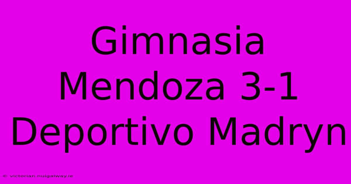 Gimnasia Mendoza 3-1 Deportivo Madryn