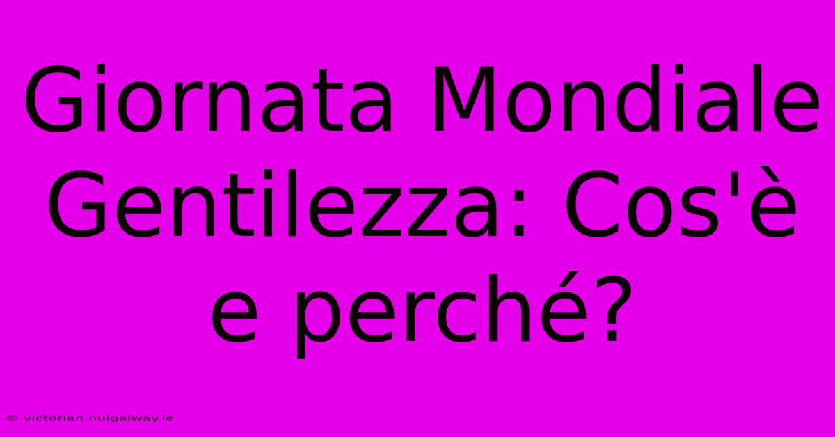 Giornata Mondiale Gentilezza: Cos'è E Perché?