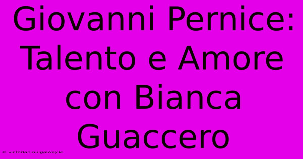 Giovanni Pernice: Talento E Amore Con Bianca Guaccero 