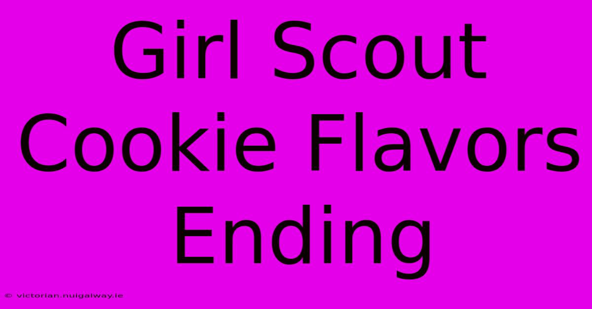 Girl Scout Cookie Flavors Ending