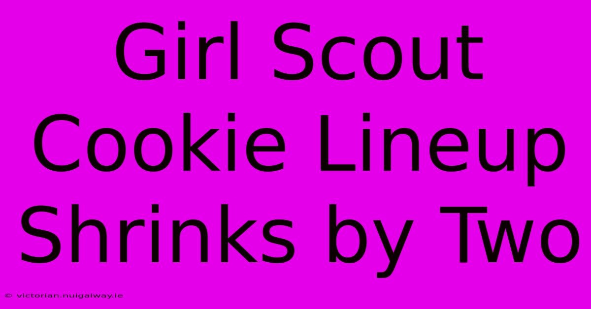 Girl Scout Cookie Lineup Shrinks By Two