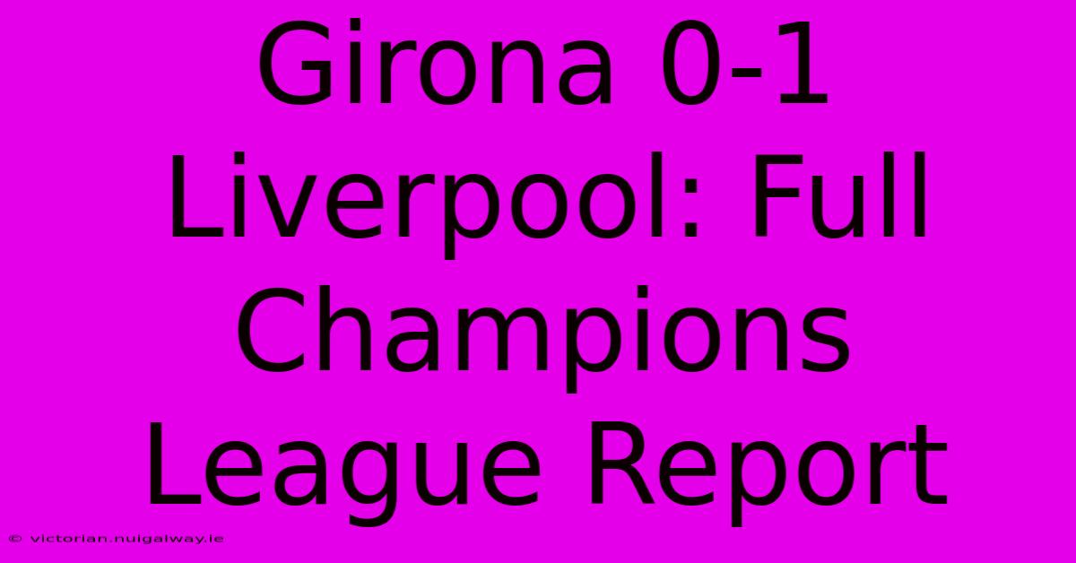 Girona 0-1 Liverpool: Full Champions League Report