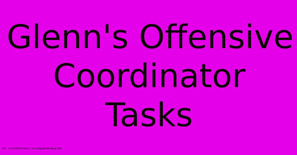 Glenn's Offensive Coordinator Tasks