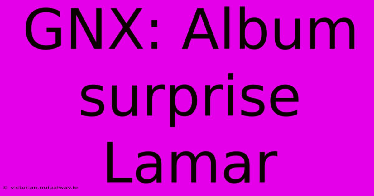 GNX: Album Surprise Lamar