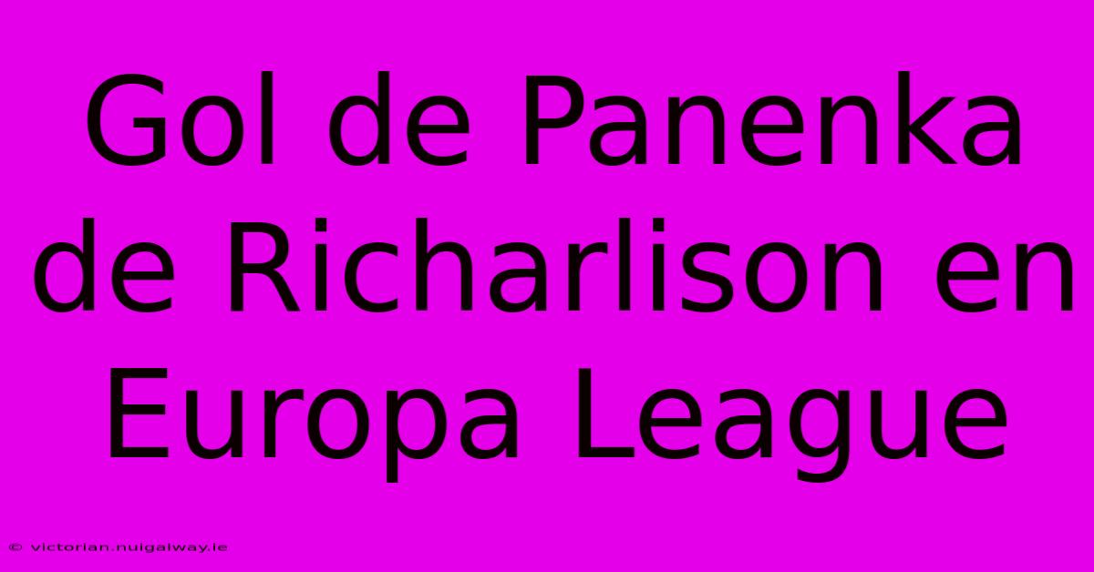 Gol De Panenka De Richarlison En Europa League