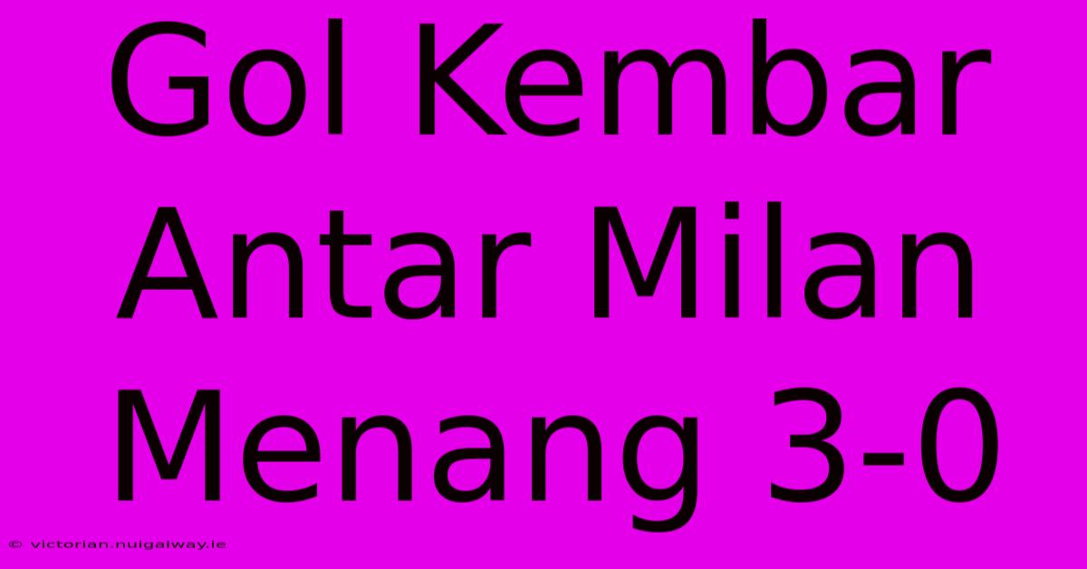 Gol Kembar Antar Milan Menang 3-0