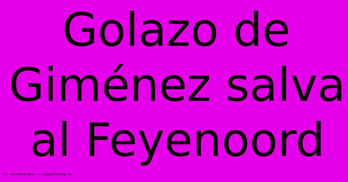 Golazo De Giménez Salva Al Feyenoord