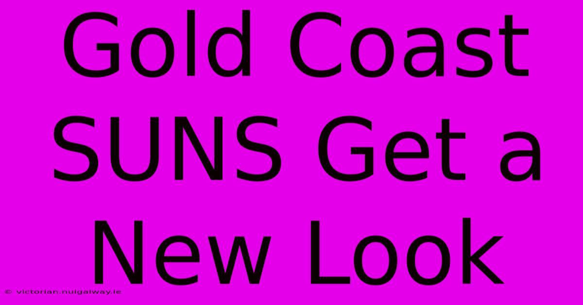 Gold Coast SUNS Get A New Look