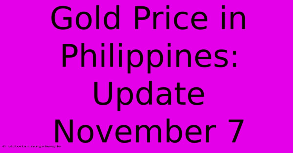 Gold Price In Philippines: Update November 7