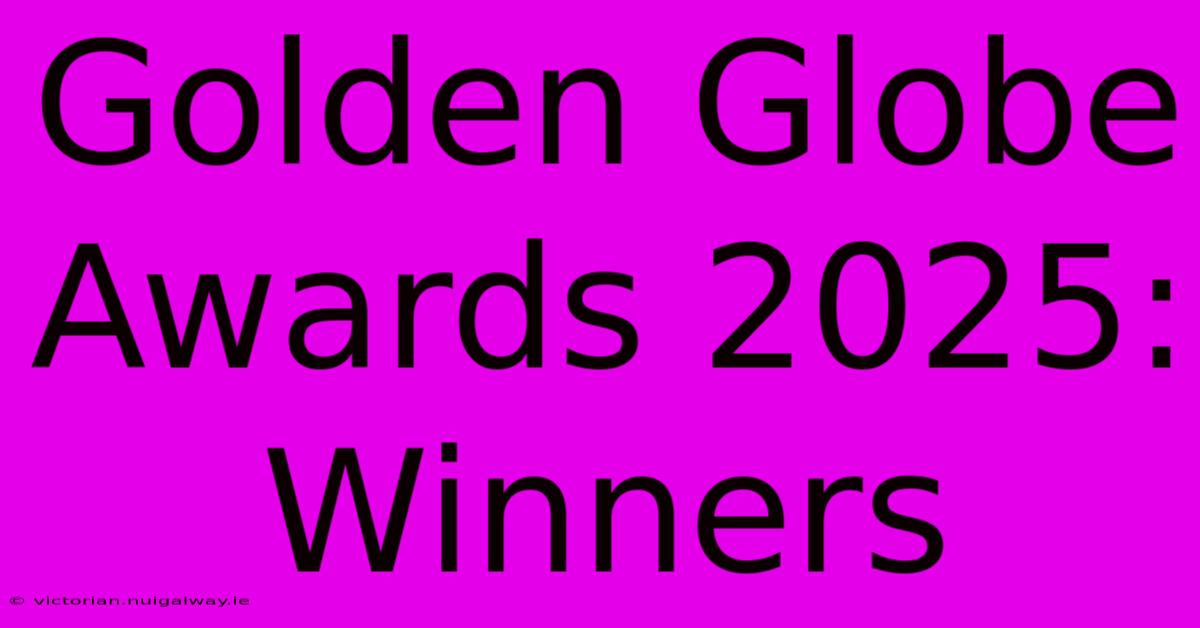 Golden Globe Awards 2025: Winners