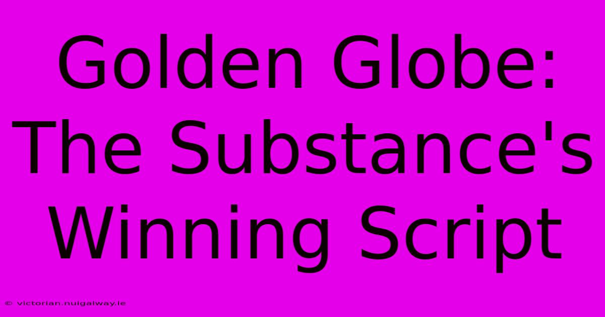 Golden Globe: The Substance's Winning Script