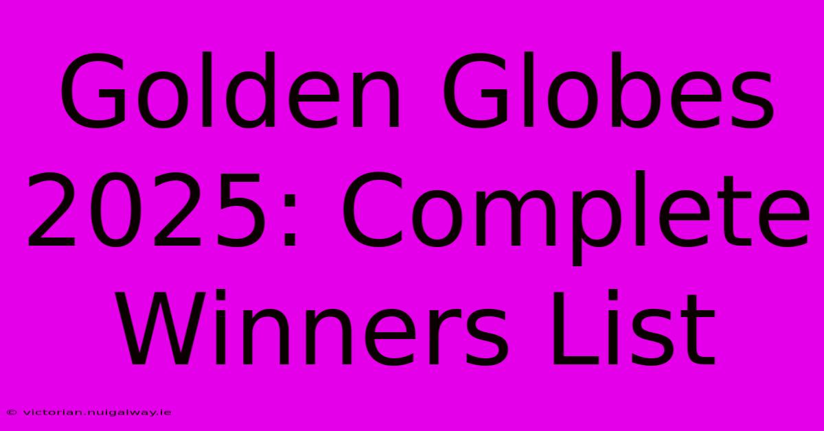 Golden Globes 2025: Complete Winners List