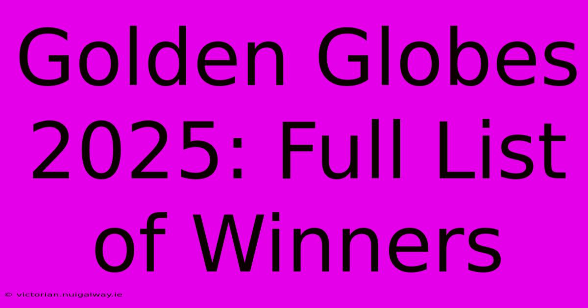 Golden Globes 2025: Full List Of Winners