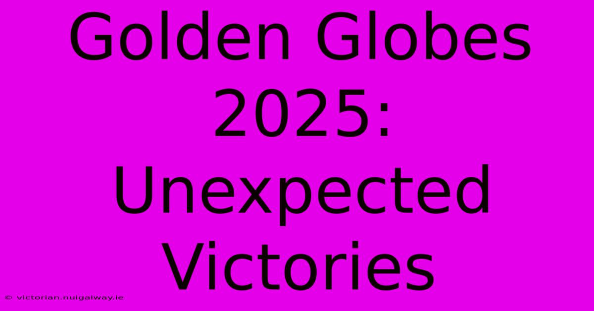 Golden Globes 2025:  Unexpected Victories