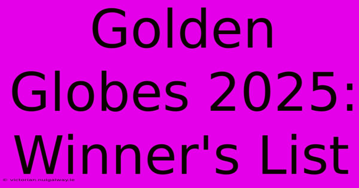 Golden Globes 2025: Winner's List