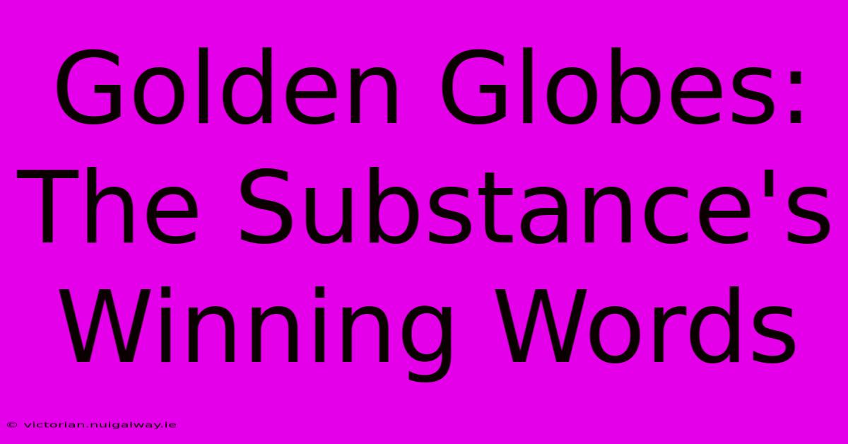 Golden Globes:  The Substance's Winning Words