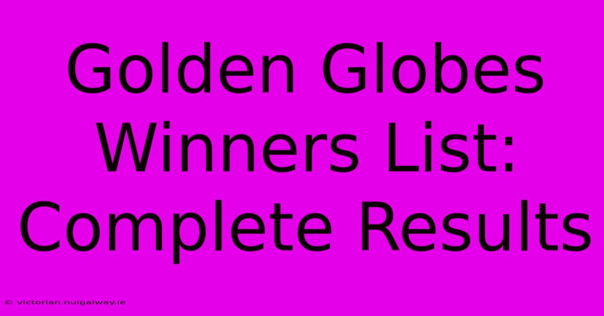 Golden Globes Winners List: Complete Results