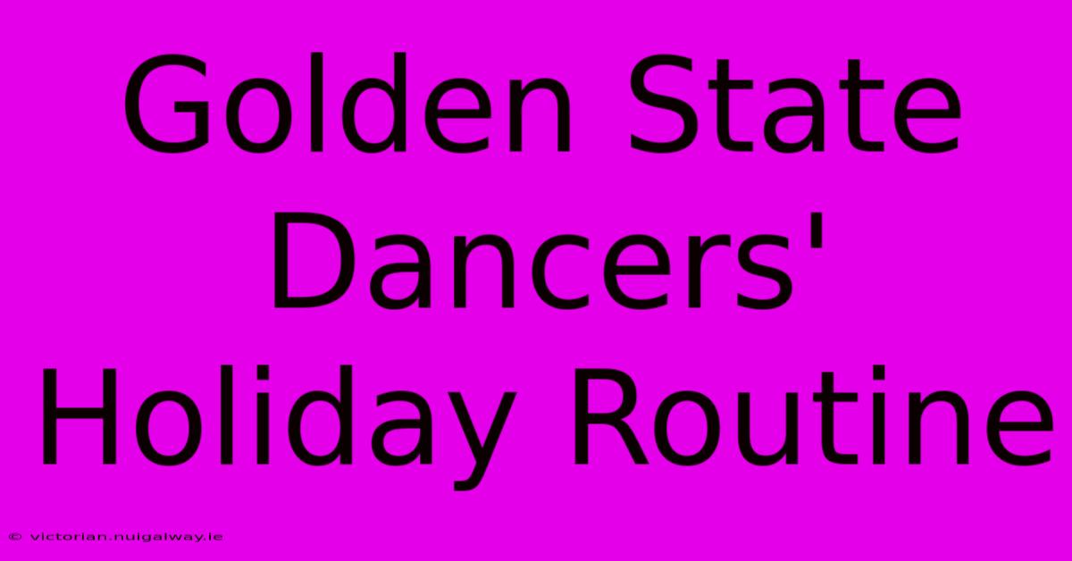 Golden State Dancers' Holiday Routine