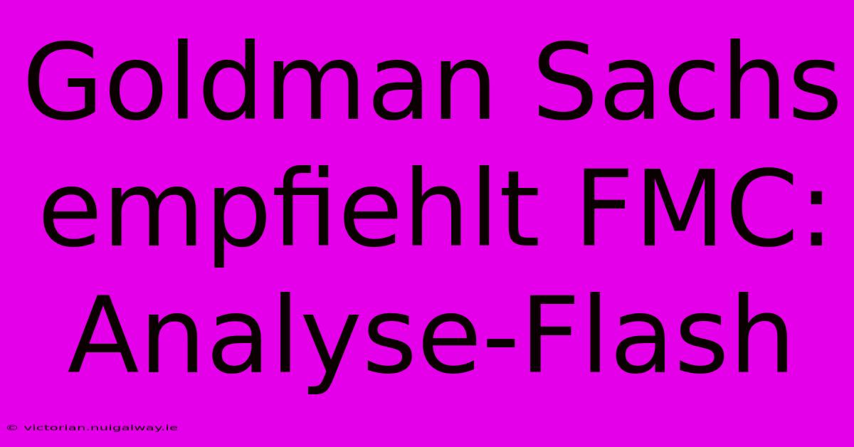 Goldman Sachs Empfiehlt FMC: Analyse-Flash