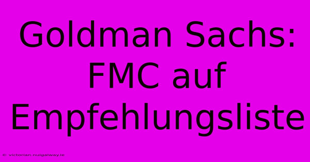 Goldman Sachs: FMC Auf Empfehlungsliste