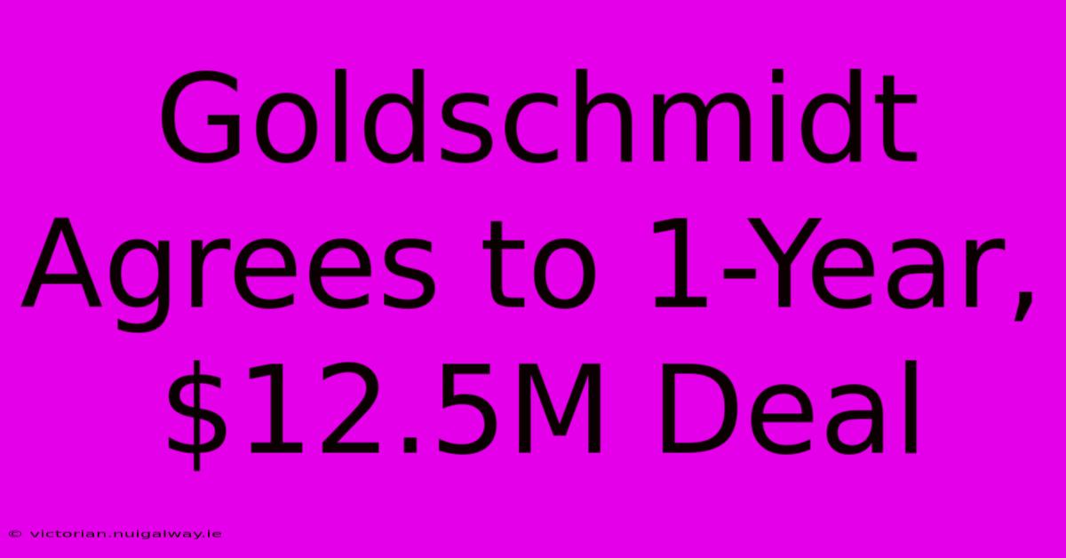 Goldschmidt Agrees To 1-Year, $12.5M Deal