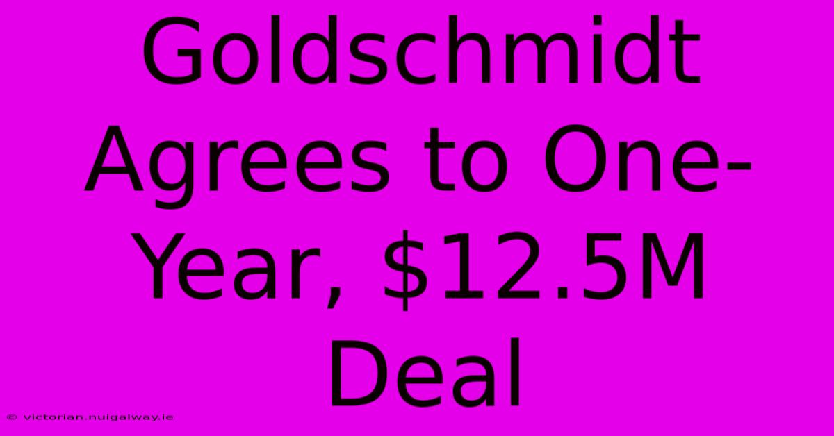 Goldschmidt Agrees To One-Year, $12.5M Deal