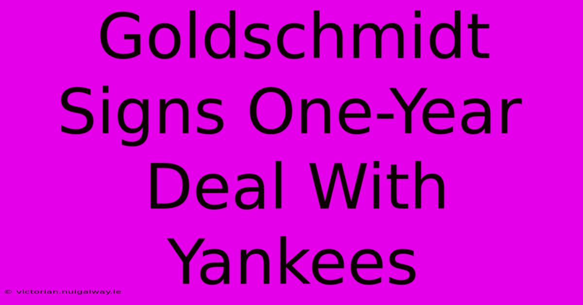 Goldschmidt Signs One-Year Deal With Yankees