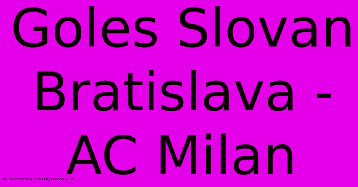 Goles Slovan Bratislava - AC Milan