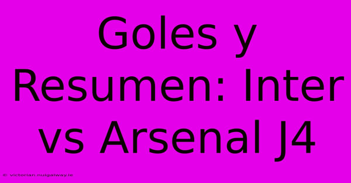 Goles Y Resumen: Inter Vs Arsenal J4