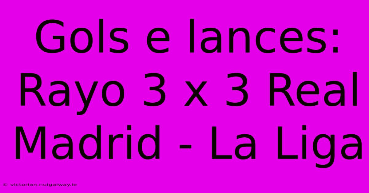 Gols E Lances: Rayo 3 X 3 Real Madrid - La Liga