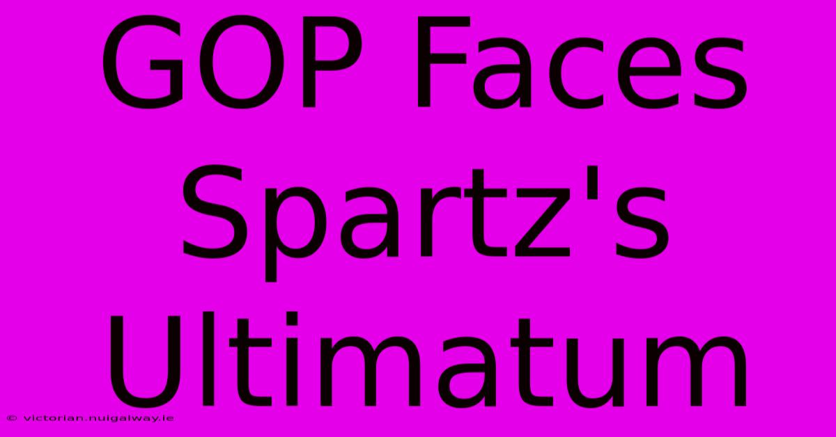 GOP Faces Spartz's Ultimatum