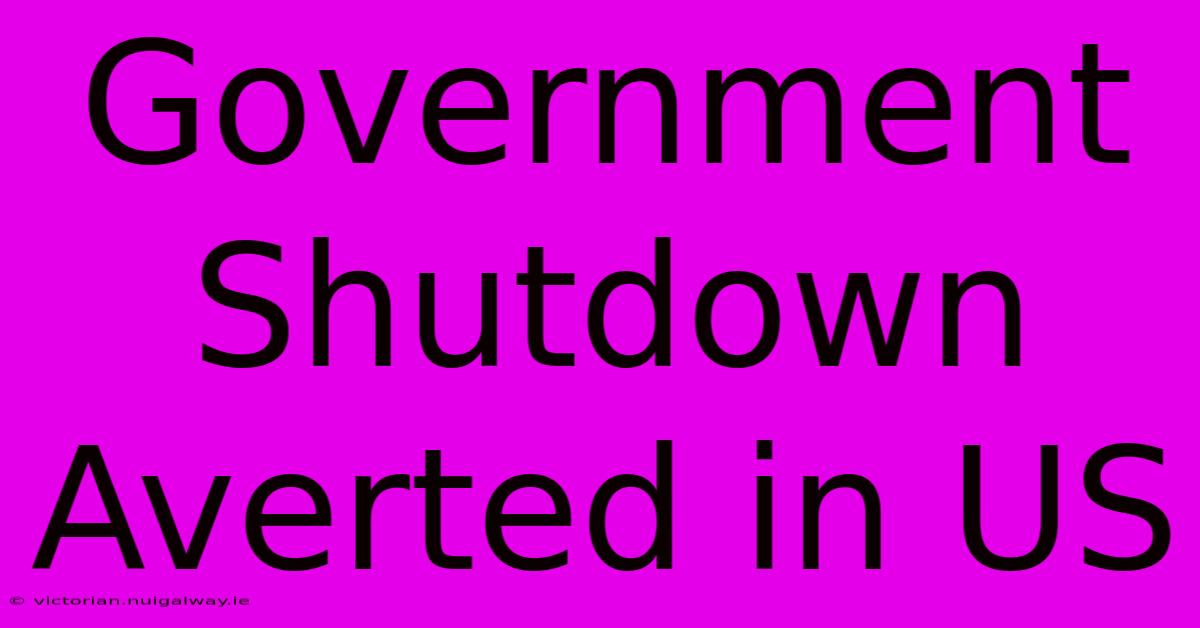 Government Shutdown Averted In US