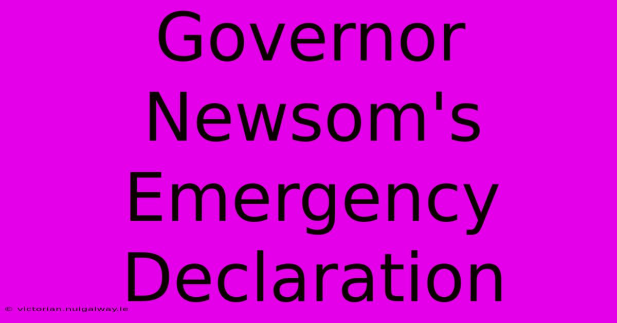 Governor Newsom's Emergency Declaration