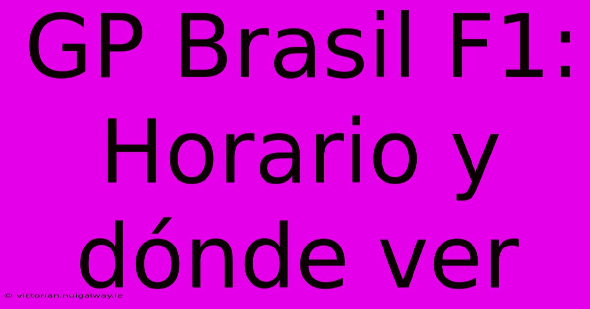 GP Brasil F1: Horario Y Dónde Ver