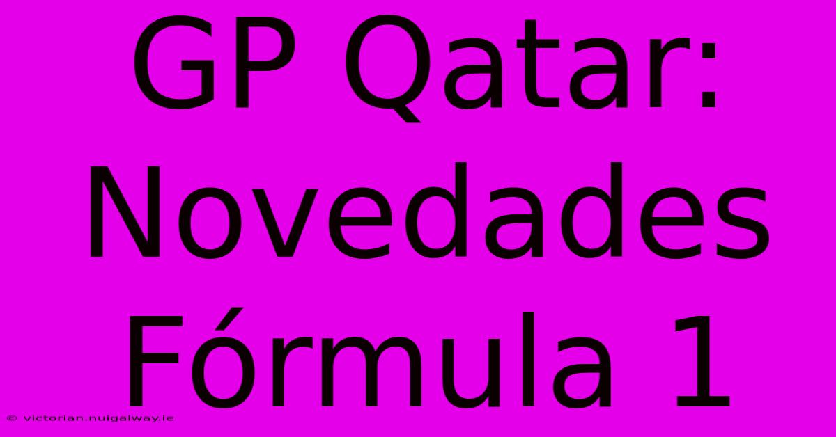 GP Qatar: Novedades Fórmula 1