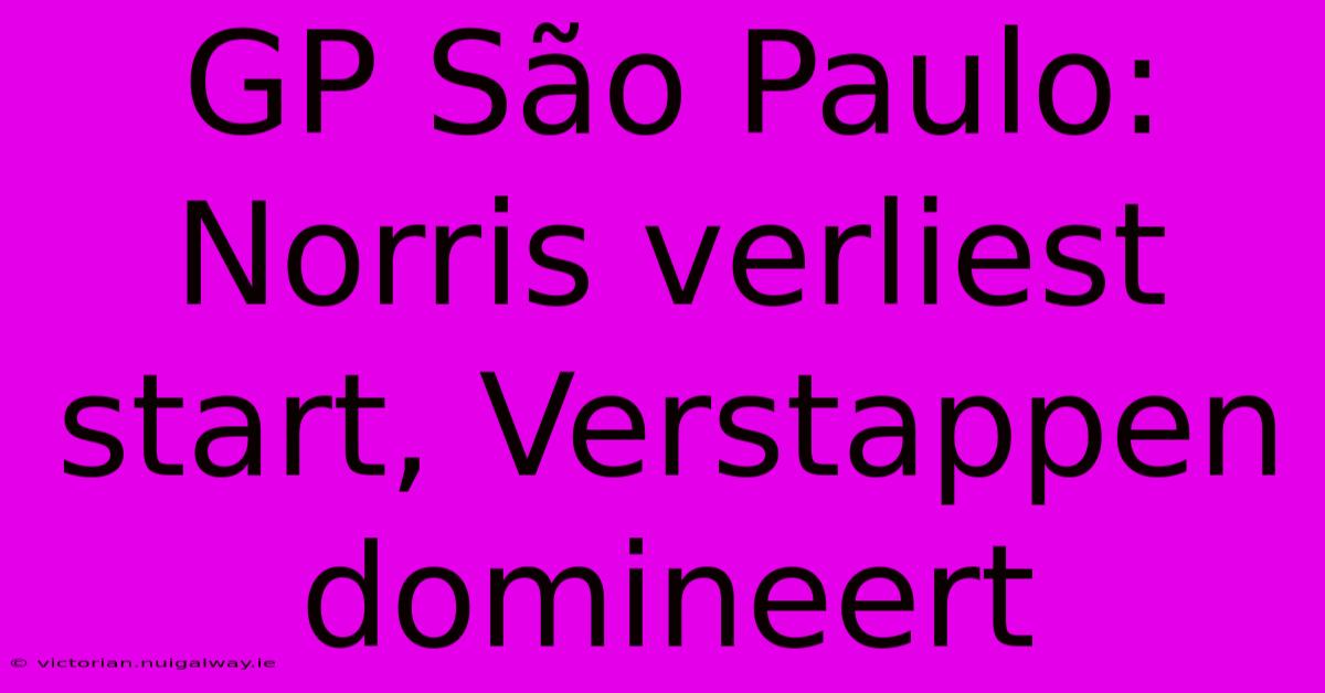 GP São Paulo: Norris Verliest Start, Verstappen Domineert