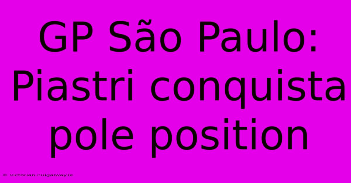 GP São Paulo: Piastri Conquista Pole Position