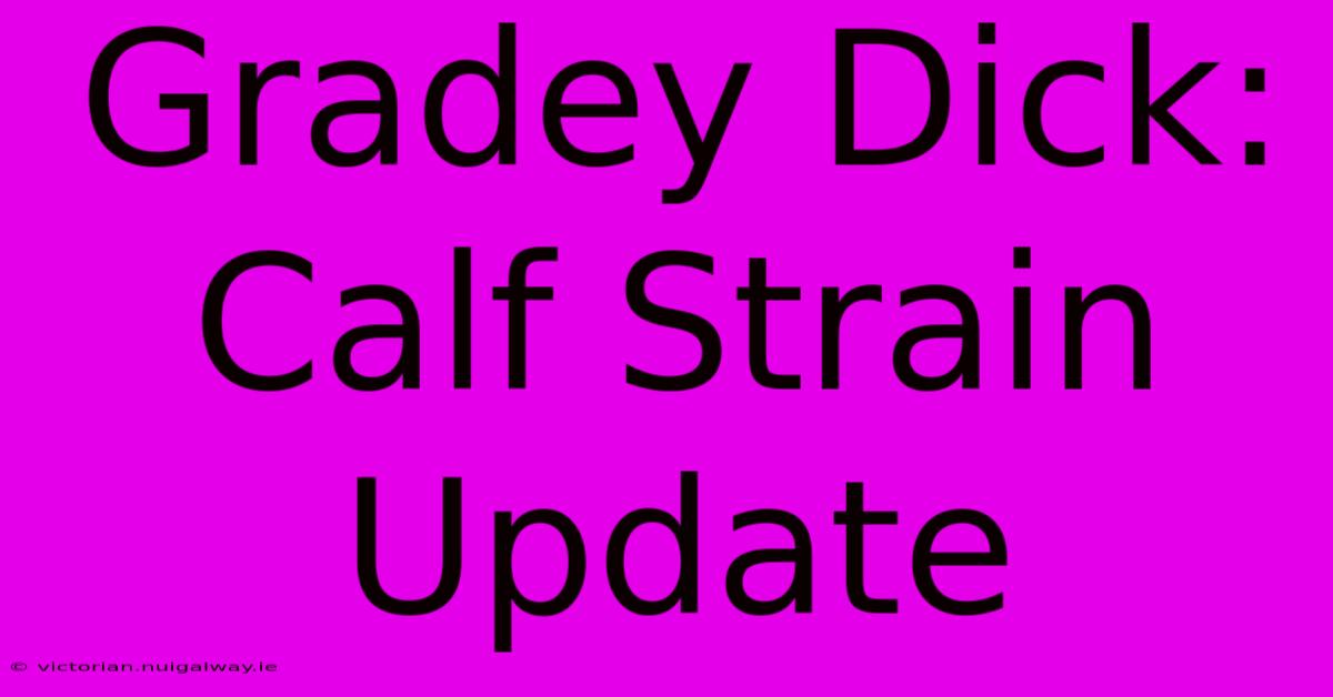 Gradey Dick: Calf Strain Update