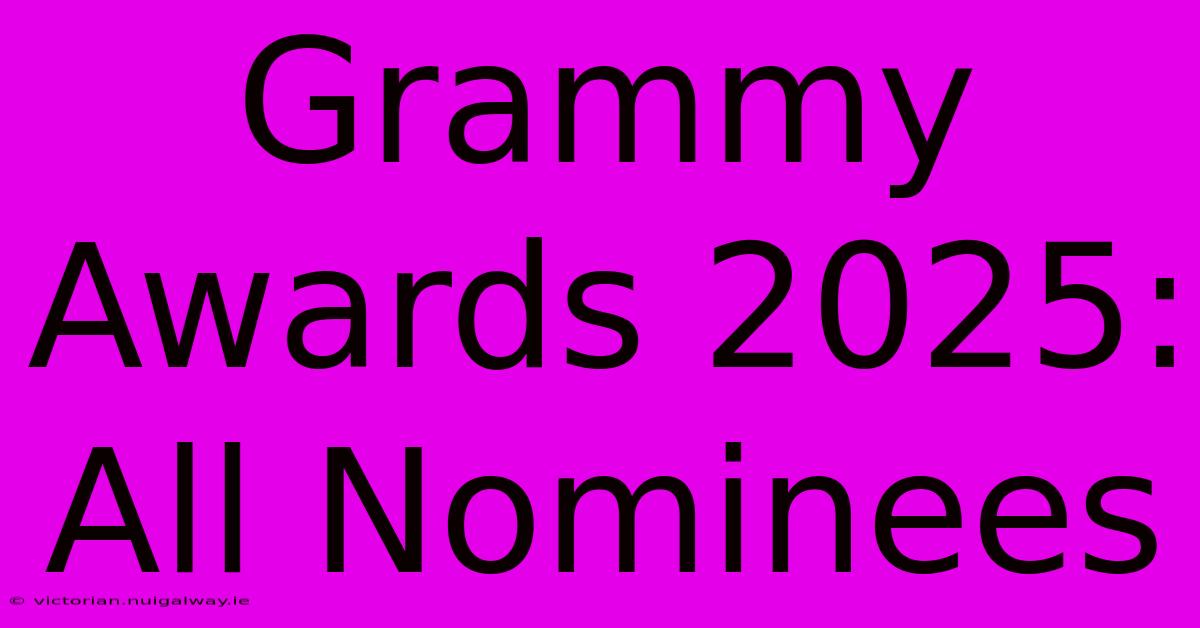 Grammy Awards 2025: All Nominees