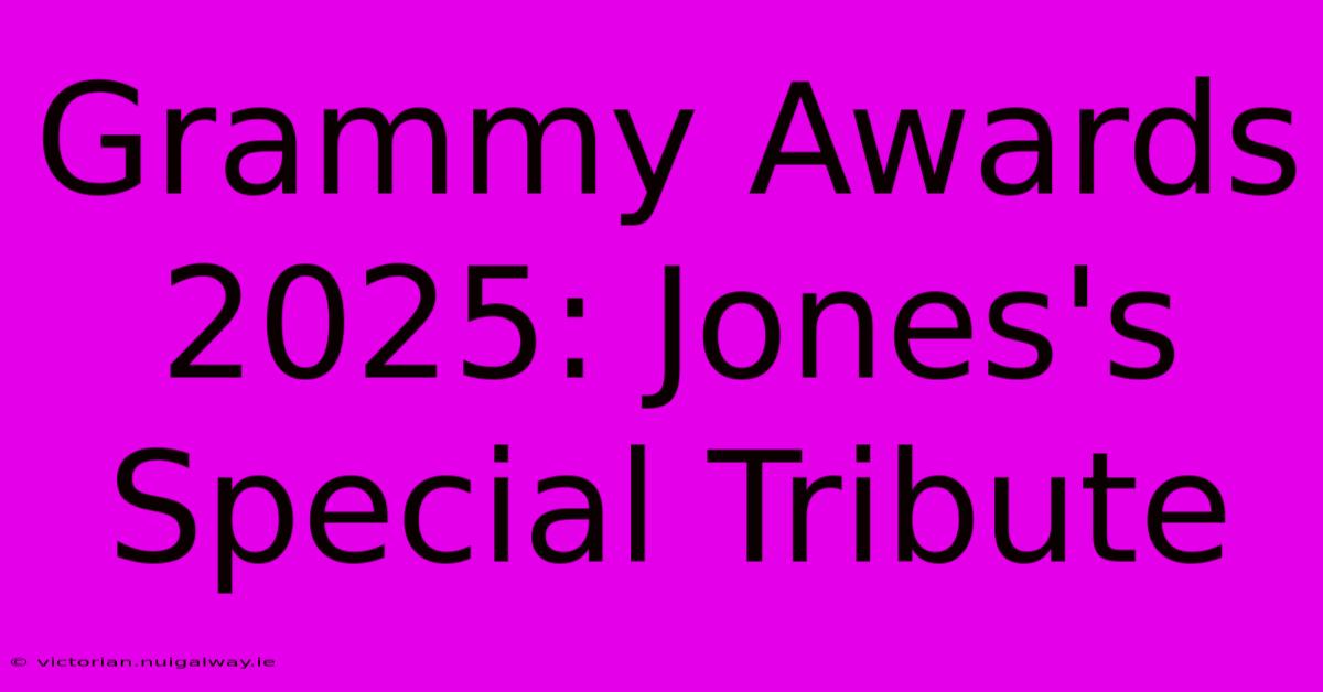 Grammy Awards 2025: Jones's Special Tribute