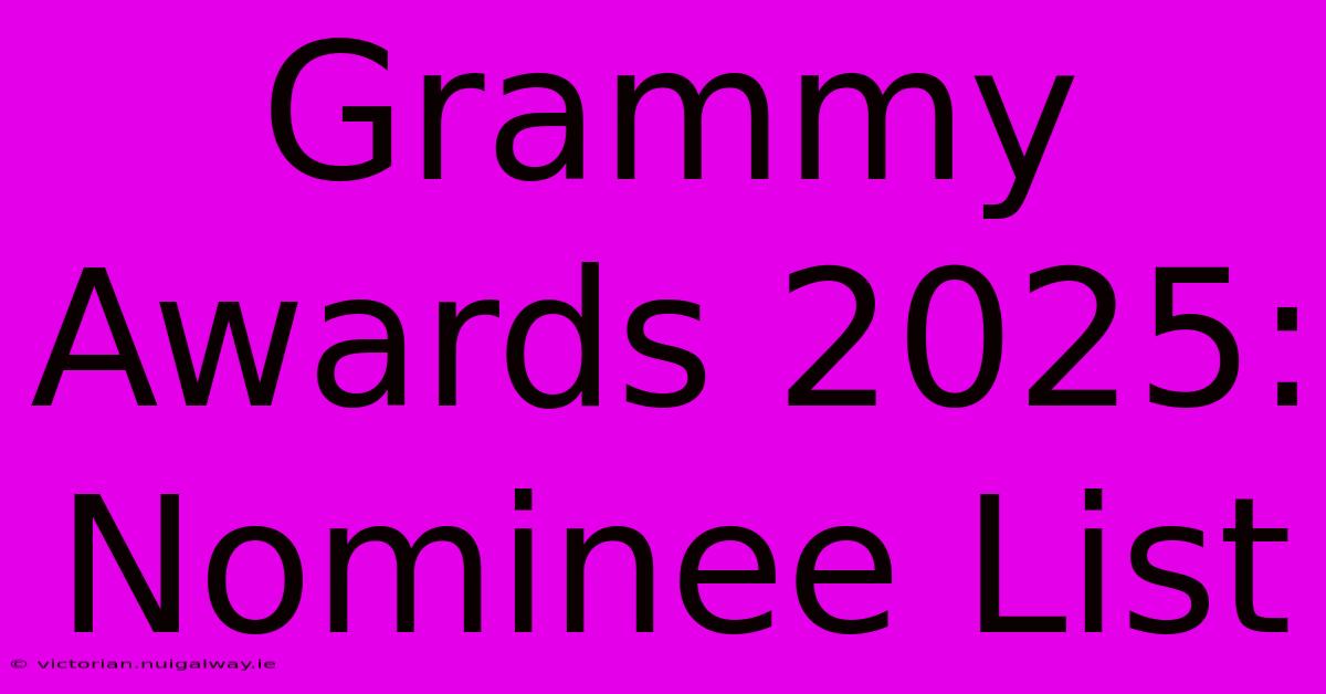 Grammy Awards 2025: Nominee List