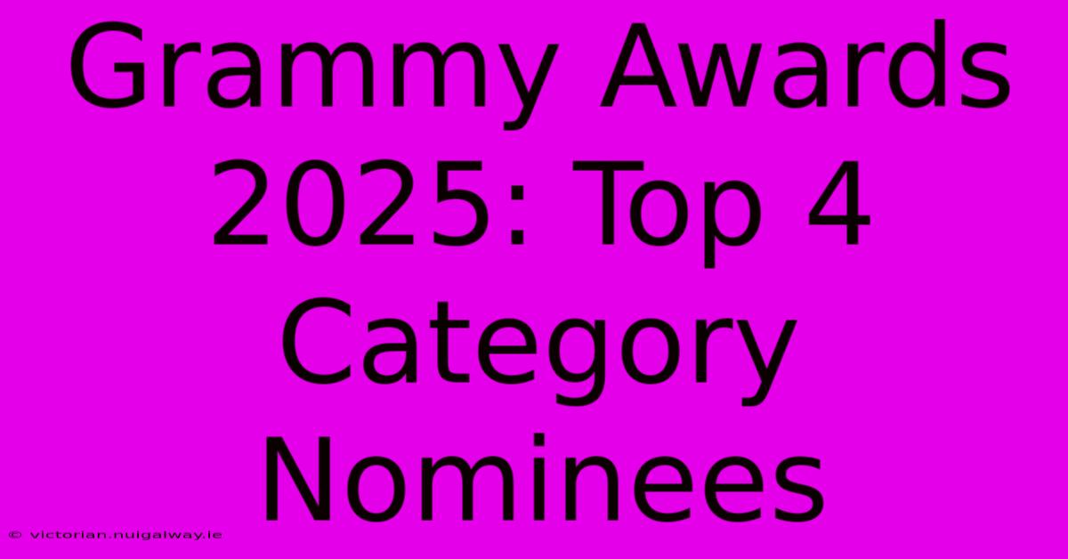 Grammy Awards 2025: Top 4 Category Nominees