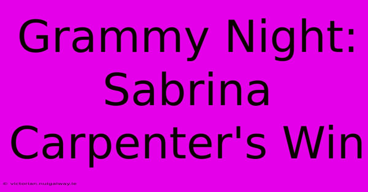 Grammy Night: Sabrina Carpenter's Win