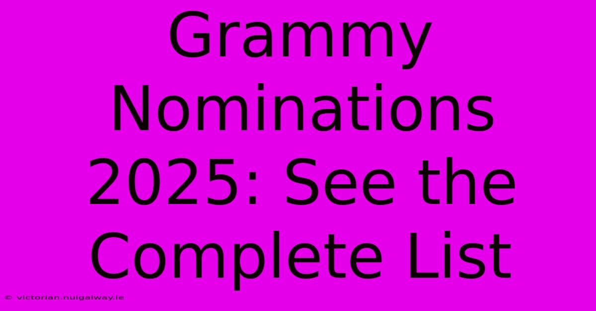 Grammy Nominations 2025: See The Complete List