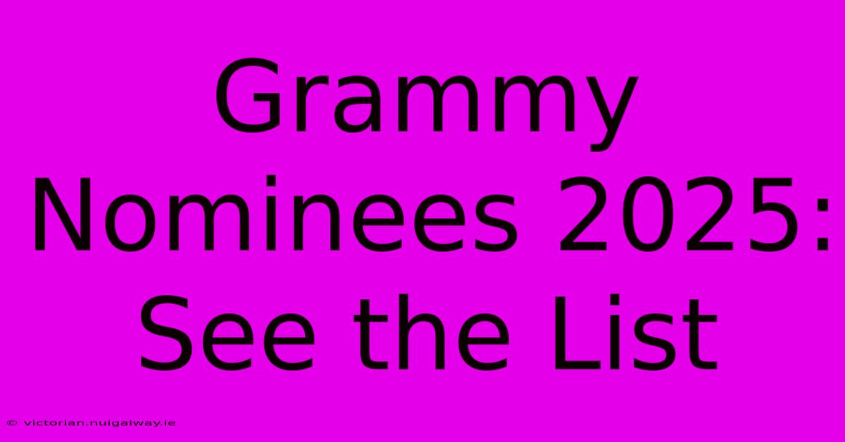 Grammy Nominees 2025: See The List