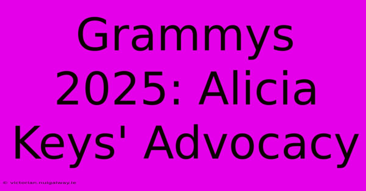 Grammys 2025: Alicia Keys' Advocacy